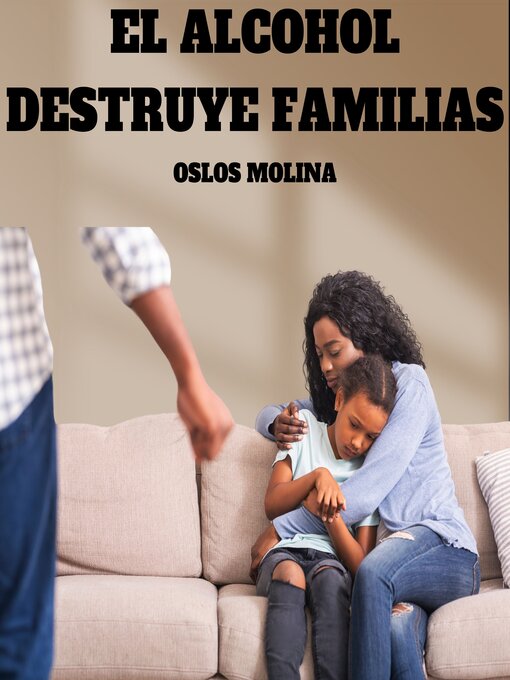 Title details for El Alcohol Destruye Familias by Oslos Molina - Available